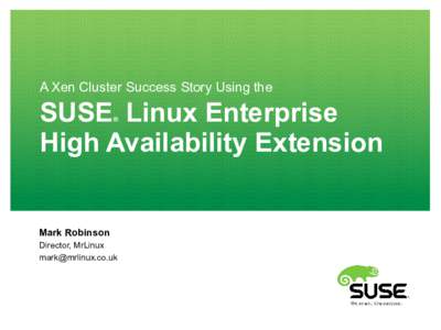 A Xen Cluster Success Story Using the  SUSE Linux Enterprise High Availability Extension ®