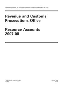 Presented pursuant to the Government Resources and Accounts Act 2000 c.20. sRevenue and Customs Prosecutions Office Resource Accounts