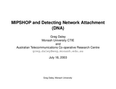 MIPSHOP and Detecting Network Attachment (DNA) Greg Daley Monash University CTIE and Australian Telecommunications Co-operative Research Centre