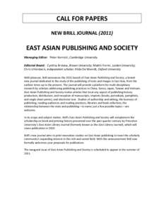 CALL FOR PAPERS NEW BRILL JOURNAL[removed]EAST ASIAN PUBLISHING AND SOCIETY Managing Editor: Peter Kornicki, Cambridge University Editorial Board: Cynthia Brokaw, Brown University; Matthi Forrer, Leiden University;