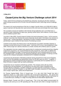 12 May[removed]Cause4 joins the Big Venture Challenge cohort 2014 Today, award-winning fundraising and philanthropy enterprise Cause4 joins 29 other ambitious social ventures across the UK to be part of social enterprise f