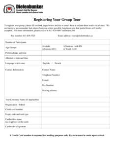 Registering Your Group Tour To register your group, please fill out both pages below and fax or email them in at least three weeks in advance. We are happy to accommodate last minute bookings where possible but please no