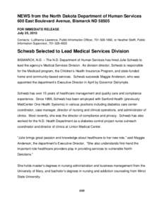 NEWS from the North Dakota Department of Human Services 600 East Boulevard Avenue, Bismarck ND[removed]FOR IMMEDIATE RELEASE July 25, 2013 Contacts: LuWanna Lawrence, Public Information Officer, [removed], or Heather St