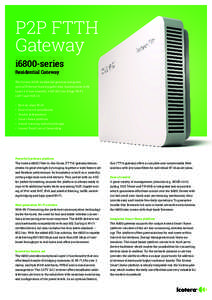 P2P FTTH Gateway i6800-series Residential Gateway  The Icotera i6800 residential gateway integrates
