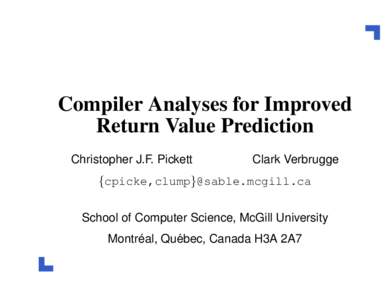 Compiler Analyses for Improved Return Value Prediction Christopher J.F. Pickett Clark Verbrugge