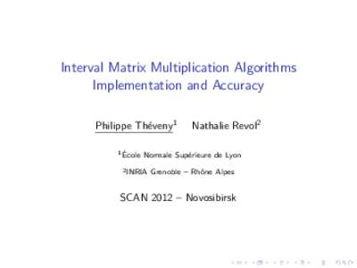 Interval Matrix Multiplication Algorithms Implementation and Accuracy Philippe Th´eveny1 1 Ecole ´