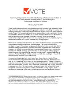 Testimony in Opposition to House Bill 3422, Relating to Participation by the State of Texas in the Interstate Voter Registration Crosscheck Program Texas House Committee on Elections Monday, April 10, 2017 Thank you for 