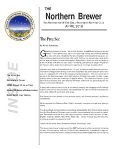 THE  Northern Brewer THE NEWSLETTER OF THE GREAT NORTHERN BREWERS CLUB  APRIL 2016