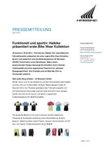 PRESSEMITTEILUNG April 2014 Funktionell und sportiv: Haibike präsentiert erste Bike Wear Kollektion Schweinfurt, [removed] – Premiere bei Haibike: Der unterfränkische
