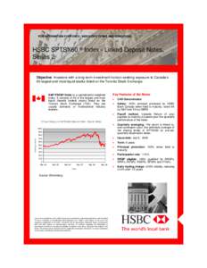FOR INFORMATION PURPOSES / INDICATIVE TERMS AND CONDITIONS  HSBC SPTSX60 ® Index - Linked Deposit Notes, Series 2  Objective: Investors with a long-term investment horizon seeking exposure to Canada’s