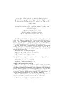 SliceAndMerge: A Rodin Plug-in for Refactoring Refinement Structure of Event-B Machines Tsutomu Kobayashi1 , Aivar Kripsaar2 , Fuyuki Ishikawa3 and Shinichi Honiden1,3 1