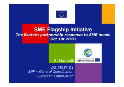 SME Flagship Initiative The Eastern partnership response to SME needs Oct 1st 2010 S. Marinelli DG RELEX D1