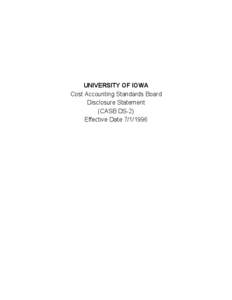 UNIVERSITY OF IOWA Cost Accounting Standards Board Disclosure Statement (CASB DS-2) Effective Date[removed]