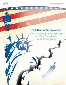 Fault Lines in Our Democracy Civic Knowledge, Voting Behavior, and Civic Engagement in the United States  This report was written by: