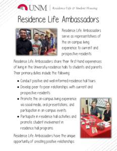 Residence Life Ambassadors Residence Life Ambassadors serve as representatives of the on-campus living experience to current and prospective residents.