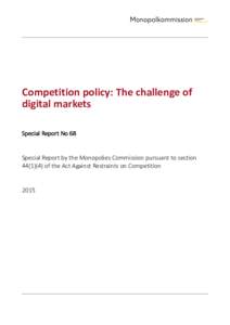 Competition policy: The challenge of digital markets Special Report No 68 Special Report by the Monopolies Commission pursuant to sectionof the Act Against Restraints on Competition