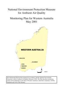 National Environment Protection Measure for Ambient Air Quality Monitoring Plan for Western Australia May[removed]This Monitoring Plan has been prepared in accordance with the National Environment