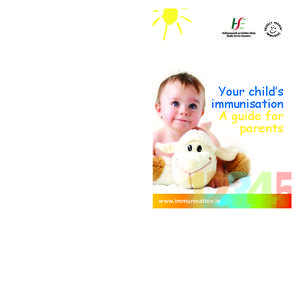 Your child’s immunisation A guide for parents  Published by: HSE National Immunisation Office