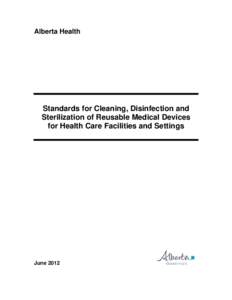 Alberta Health  Standards for Cleaning, Disinfection and Sterilization of Reusable Medical Devices for Health Care Facilities and Settings