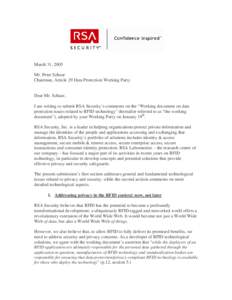 March 31, 2005 Mr. Peter Schaar Chairman, Article 29 Data Protection Working Party Dear Mr. Schaar, I am writing to submit RSA Security’s comments on the “Working document on data protection issues related to RFID te
