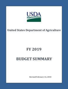United States Department of Agriculture  FY 2019 BUDGET SUMMARY  Revised February 16, 2018