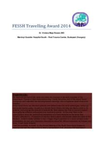 FESSH Travelling Award 2014 Dr. Viviána Maja Rosero MD Merényi Gusztáv Hospital South - Pest Trauma Center, Budapest (Hungary) Fellowship details:
