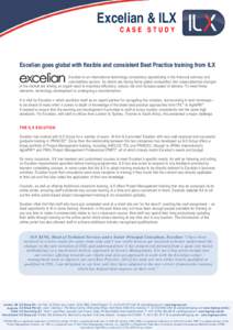 Excelian & ILX CASE STUDY Excelian goes global with flexible and consistent Best Practice training from ILX Excelian is an international technology consultancy specialising in the financial services and commodities secto