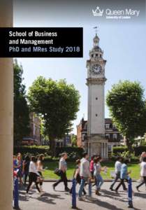 School of Business and Management PhD and MRes Study 2018 busman.qmul.ac.uk