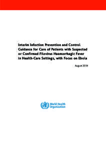 Interim Infection Prevention and Control Guidance for Care of Patients with Suspected or Confirmed Filovirus Haemorrhagic Fever in Health-Care Settings, with Focus on Ebola August 2014