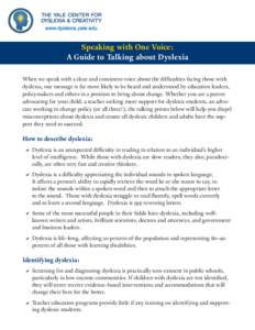 Speaking with One Voice: A Guide to Talking about Dyslexia When we speak with a clear and consistent voice about the difficulties facing those with dyslexia, our message is far more likely to be heard and understood by e