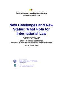 Australian and New Zealand Society of International Law New Challenges and New States: What Role for International Law