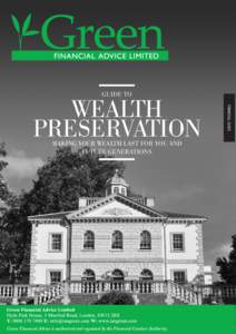 GUIDE TO  MAKING YOUR WEALTH LAST FOR YOU AND FUTURE GENERATIONS  Green Financial Advice is authorised and regulated by the Financial Conduct Authority.
