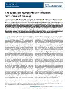 Articles DOI: s41562The successor representation in human reinforcement learning I. Momennejad   1*, E. M. Russek2, J. H. Cheong3, M. M. Botvinick   4, N. D. Daw1 and S. J. Gershman   5