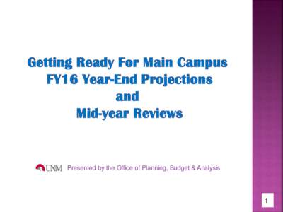 Getting Ready for Main Campus FY11 Year-end Projections and  Mid-year Reviews