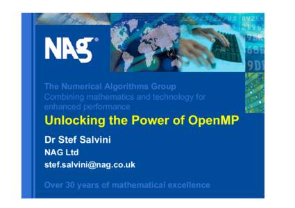 The Numerical Algorithms Group Combining mathematics and technology for enhanced performance Unlocking the Power of OpenMP Dr Stef Salvini