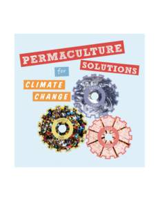 Who We Are The Permaculture Solutions for Climate Change working group is an ever-growing group of practitioners, educators, researchers and organizers from all over the world with the shared goal of promoting and suppo