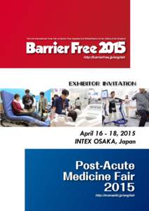 The 21st International Trade Fair on Barrier Free Equipment & Rehabilitation for the Elderly & the Disabled  http://barrierfree.jp/english EXHIBITOR INVITATION