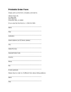 Printable Order Form Simply print out this form, complete, and mail to: Liberty Fund, Inc. c/o Ware-Pak 2427 Bond St University Park, IL 60484