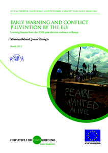 IfP-EW Cluster: Improving Institutional Capacity for Early Warning  Early Warning and Conflict prevention by the EU: Learning lessons from the 2008 post-election violence in Kenya Sébastien Babaud, James Ndung!u