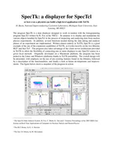SpecTk: a displayer for SpecTcl or how even a physicist can build a high level application with Tcl/Tk D. Bazin, National Superconducting Cyclotron Laboratory, Michigan State University, East Lansing, MIThe progra
