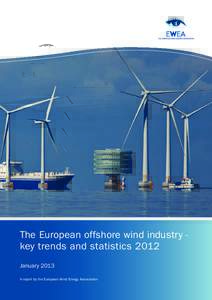 The European offshore wind industry key trends and statistics 2012 January 2013 A report by the European Wind Energy Association Contents