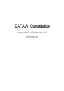 EATAW Constitution European Association for the Teaching of Academic Writing Approved June 16, 2015 Amended June 20, 2017