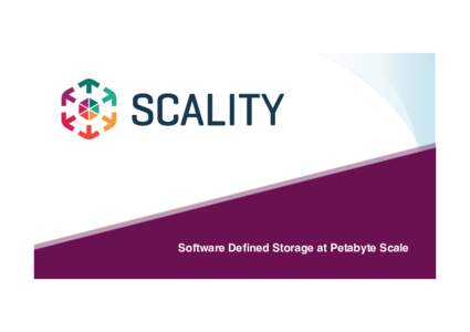 Software Defined Storage at Petabyte Scale! Copyright Scality 2014! Storage industry going through massive transformation!  From  