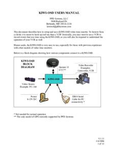 KIWI-OSD USERS MANUAL PFD Systems, LLC 5900 Rudyard Dr Bethesda, MDThis document describes how to setup and use a KIWI-OSD video time inserter. To borrow from