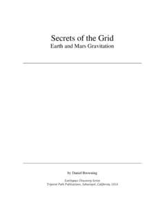 Secrets of the Grid Earth and Mars Gravitation by Daniel Browning Earthspace Discovery Series Tripoint Path Publications, Sebastopol, California, USA