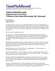TURN IN FRIEDMAN CASE Judge Winslow to DA Rice: “Friedman Case Needs Microscope, Not Telescope” By Carol Frank Great Neck Record August 30, 2013