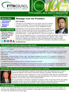 FTTH COUNCIL ASIA-PACIFIC NEWSLETTER January 2015, Issue 1 Message from the President  QUICK LINKS