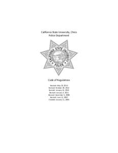 California State University, Chico Police Department Code of Regulations Revised: May 23, 2014 Revised: October 28, 2013