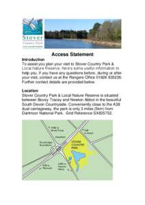 Access Statement Introduction To assist you plan your visit to Stover Country Park & Local Nature Reserve, here’s some useful information to help you. If you have any questions before, during or after your visit, conta
