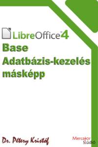 LibreOffice 4 – Base  2 Minden jog fenntartva, beleértve bárminemű sokszorosítás, másolás és közlés jogát is.